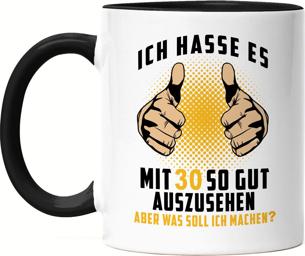Ich Hasse Es Mit 30 So Gut Auszusehen Tasse Schwarz Geburtstagsgeschenk 30 Jahre