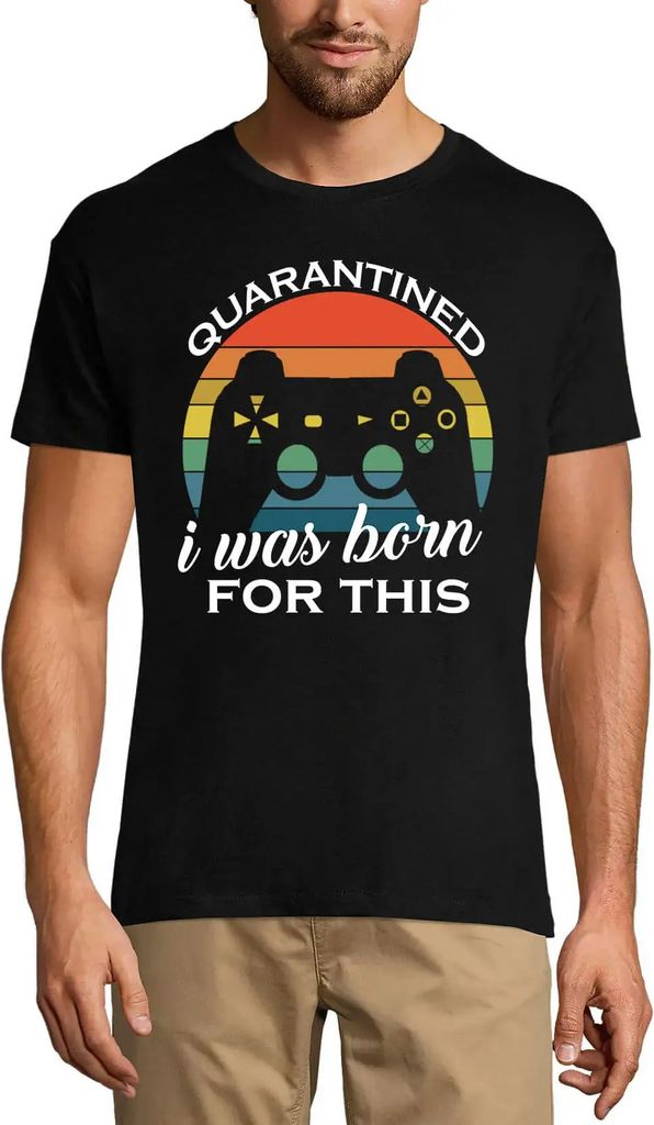 Herren Grafik T-Shirt Unter Quarantäne gestellt - dafür wurde ich geboren - für Gamer – Quarantined I Was Born For This - For Gamers
