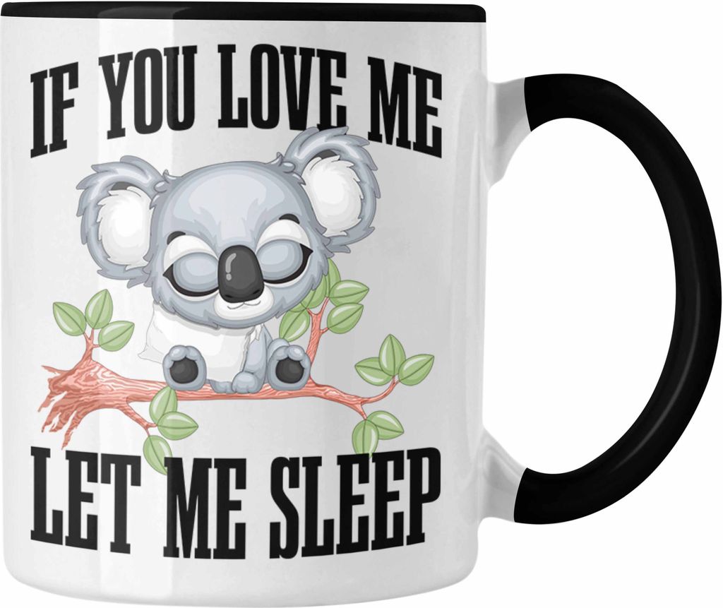 Trendation - If You Love Me Let Me Sleep Tasse Geschenk Langschläfer (Schwarz)