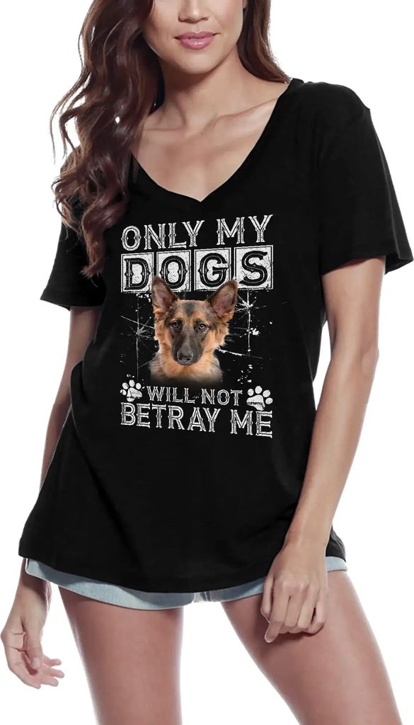 Damen Grafik T-Shirt V-Ausschnitt Nur meine Hunde werden mich nicht verraten - Deutscher Schäferhund – Only My Dogs Will Not Betray Me - German