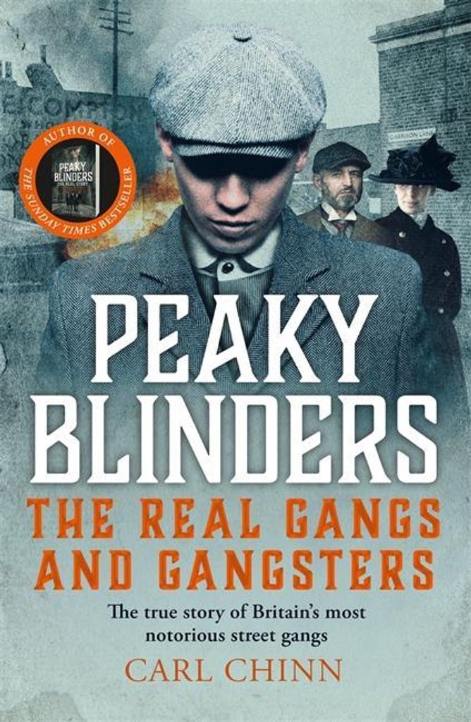 Peaky Blinders: The Real Gangs and Gangsters