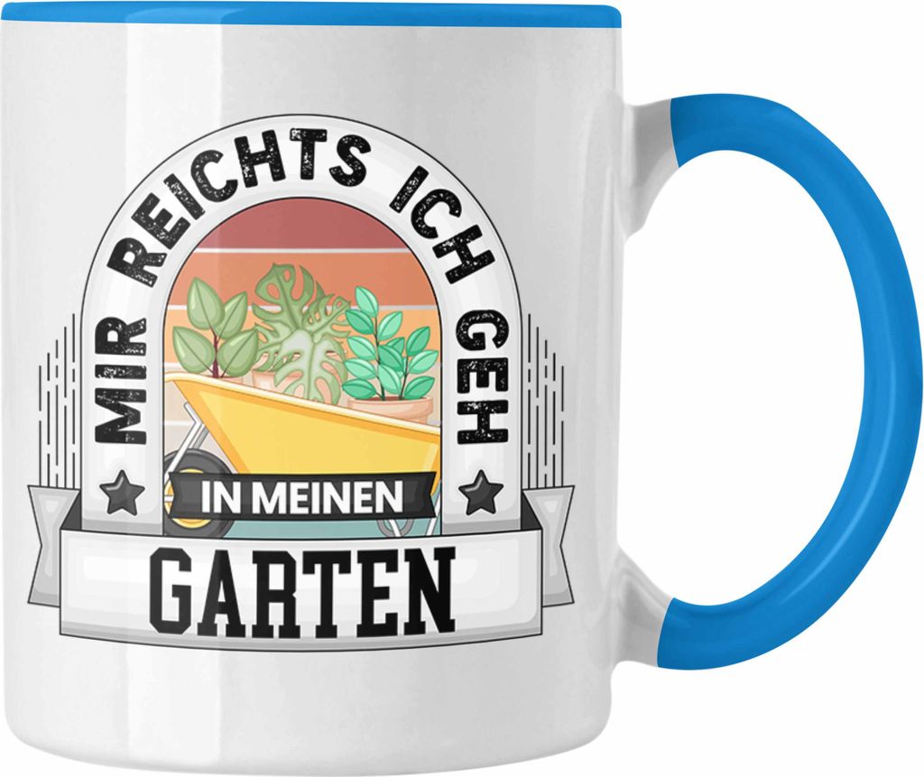 Trendation - Garten Tasse Geschenk Lustiger Spruch Mir Reichts Ich Geh In Meinen Garten Hobbygärtner Becher Geschenkidee (Blau)
