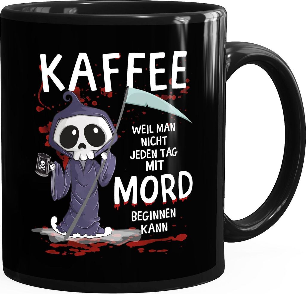Kaffee-Tasse weil man nicht jeden Tag mit einem Mord beginnen kann Spruch Morgenmuffel Job Arbeit Bürotasse lustige Kaffeebecher MoonWorks schwa...