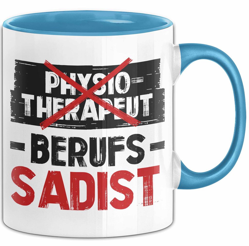Physiotherapeut Physiotherapie Tasse Geschenk Lustige Geschenkidee Spruch Physiotherapeut Berufs Sadist (Blau)