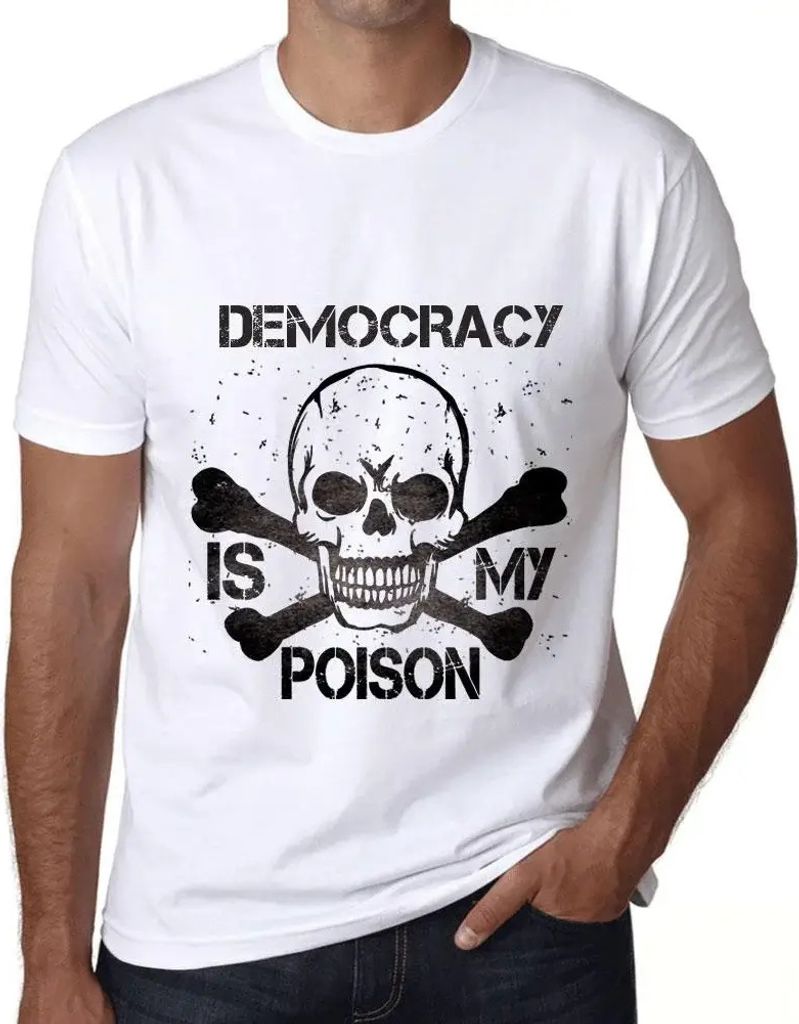 Herren Grafik T-Shirt Demokratie ist mein Gift – Democracy Is My Poison – Öko-Verantwortlich Vintage Jahrgang Kurzarm Lustige Druck Geburtstag