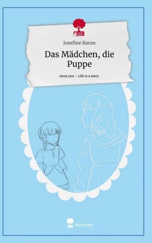 Das Mädchen, die Puppe. Life is a Story - story.one