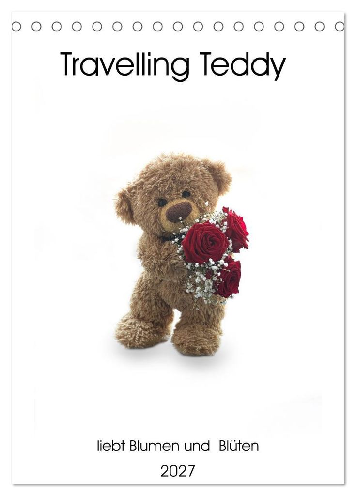 Travelling Teddy liebt Blumen und Blüten (Tischkalender 2027 DIN A5 hoch), CALVENDO Monatskalender