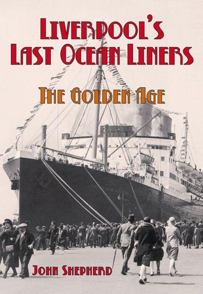 Liverpool’s Last Ocean Liners: The Golden Age, Shepherd