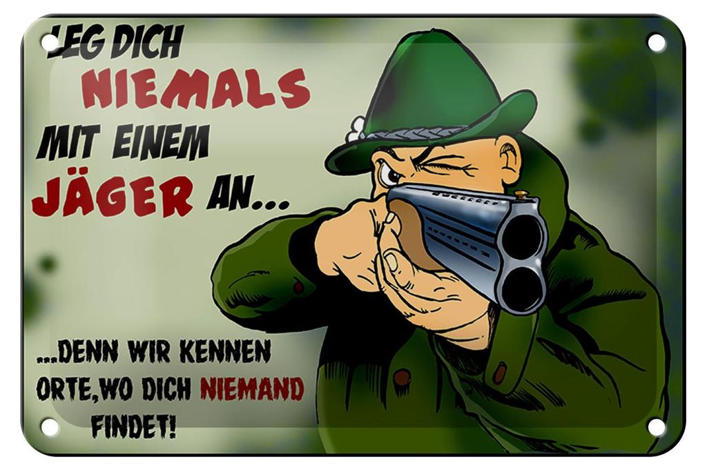 Blechschild Jäger 18x12cm leg dich niemals mit Jäger an