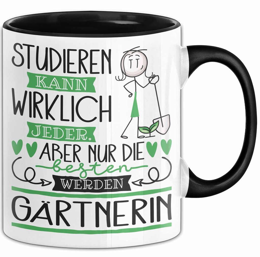 Gärtnerin Tasse Lustiges Geschenk Studieren Kann Wirklich Jeder Nur Die Besten Werden Gärtnerin (Schwarz)