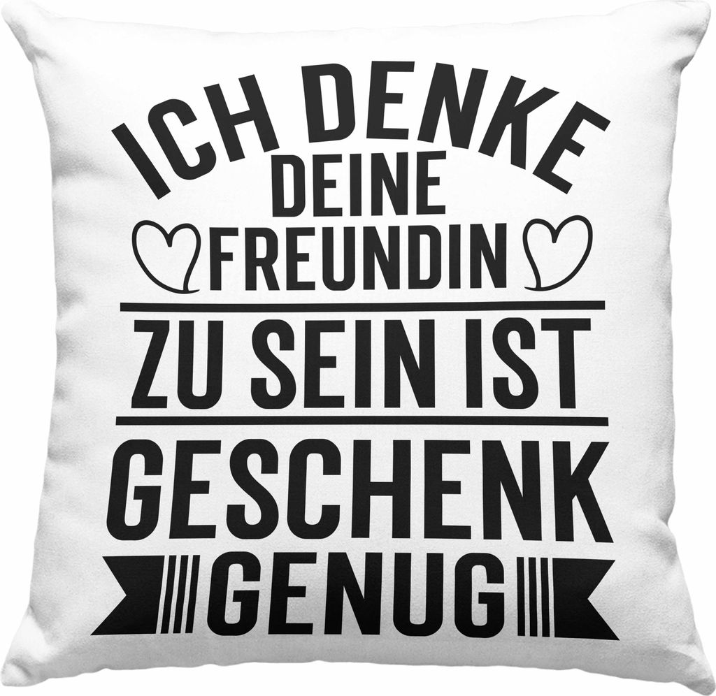 Trendation - Lustige Deko-Kissen mit Füllung 40x40 Valentinstag Spruch Geschenk für Freund Ich Denke Deine Freundin Zu Sein Ist Geschenk Genug De...