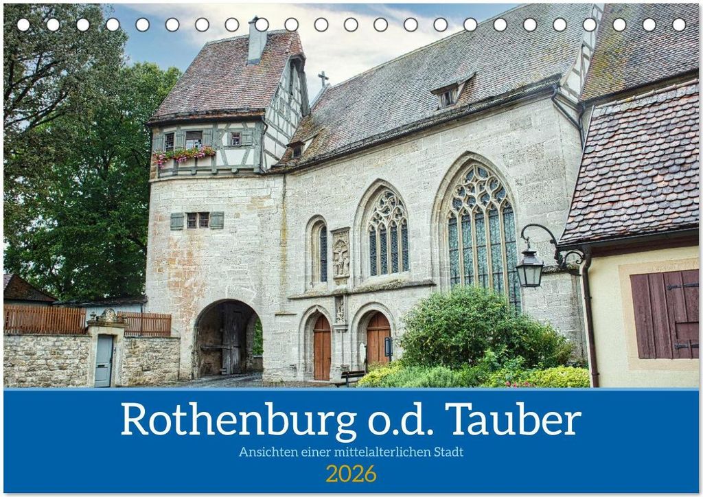 Rothenburg o.d. Tauber - Ansichten einer mittelalterlichen Stadt (Tischkalender 2026 DIN A5 quer), CALVENDO Monatskalender