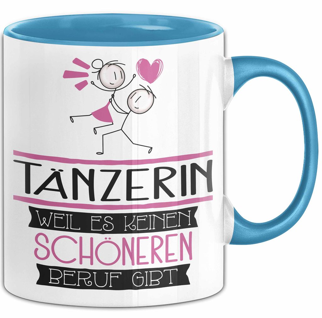 Tänzerin Weil Es Keinen Schöneren Beruf Gibt Tasse Geschenk für Eine Tänzerin Lustig (Blau)