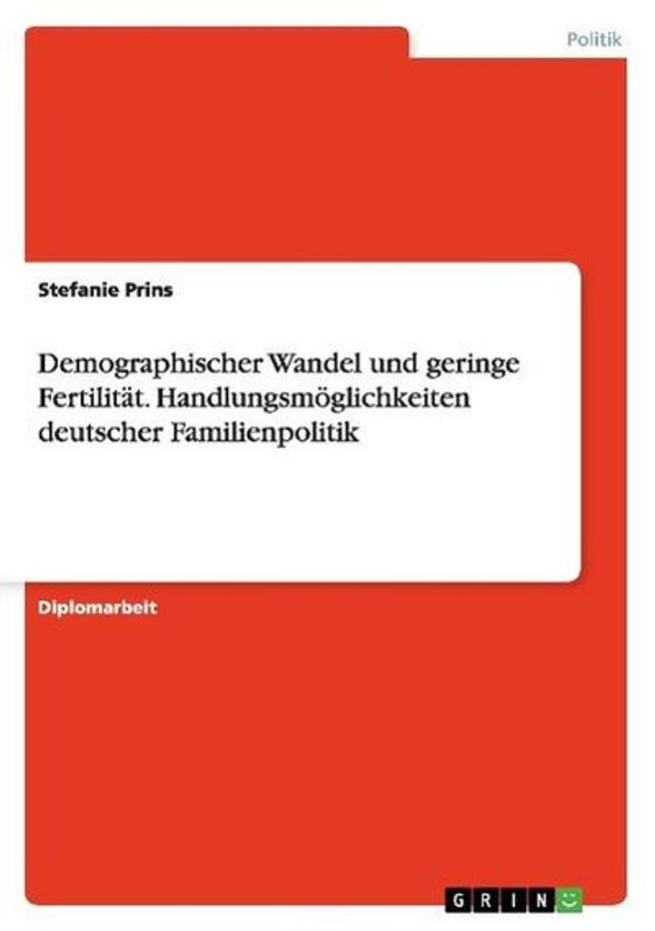 Demographischer Wandel und geringe Fertilität. Handlungsmöglichkeiten deutscher Familienpolitik