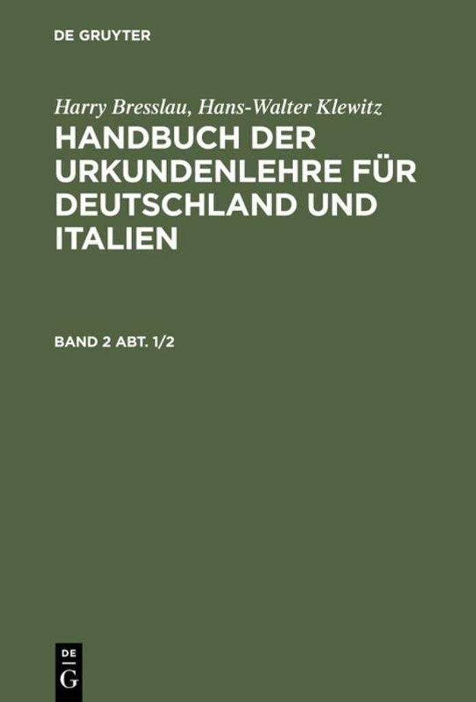 Bresslau, Harry; Klewitz, Hans-Walter: Handbuch der Urkundenlehre für Deutschland und Italien. Band 2 Abt. 1/2