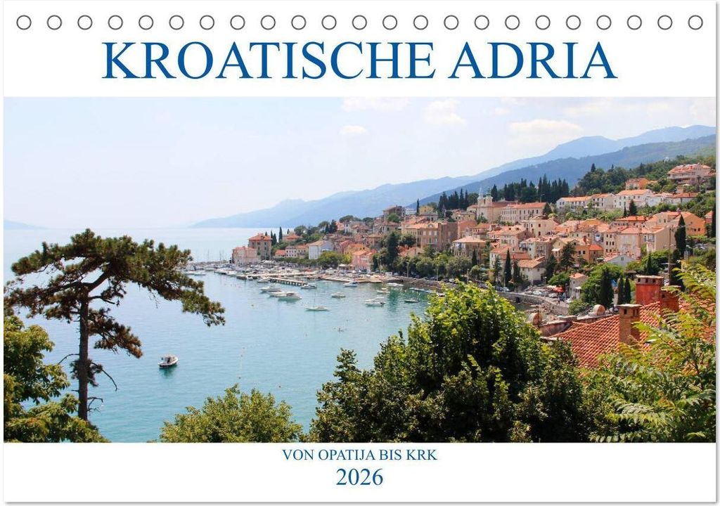 Kroatische Adria - Von Opatija bis Krk (Tischkalender 2026 DIN A5 quer), CALVENDO Monatskalender