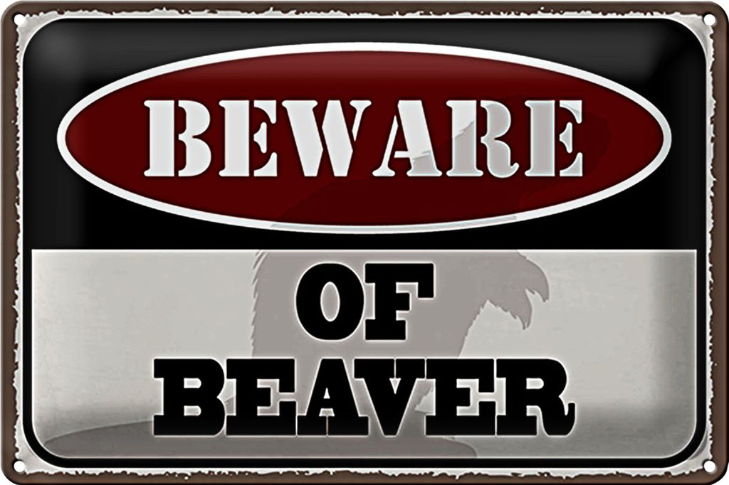 Blechschild Spruch 40x30cm bewahre of beaver