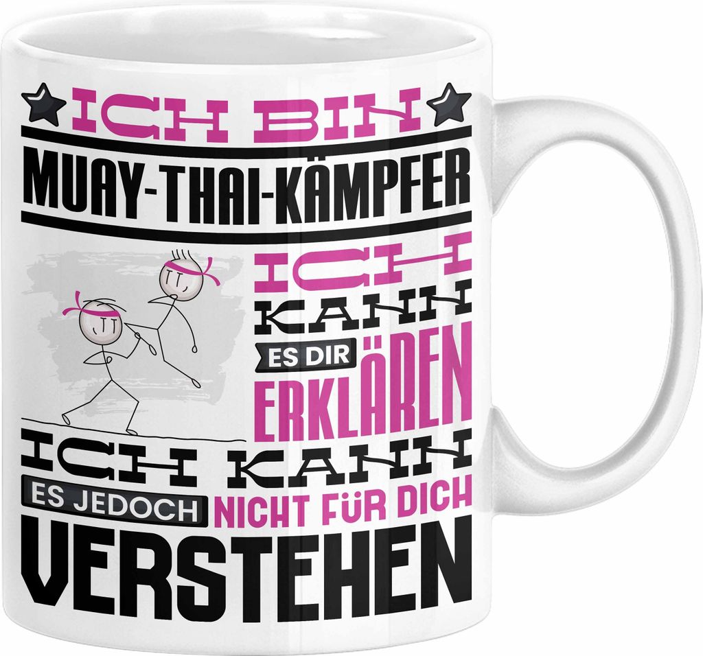 Muay-Thai-Kämpfer Geschenk Kaffee-Tasse Geschenkidee für Muay-Thai-Kämpfer Ich Bin Muay-Thai-Kämpfer Ich Kann Es Dir Erklären Jedoch Nicht Fü...