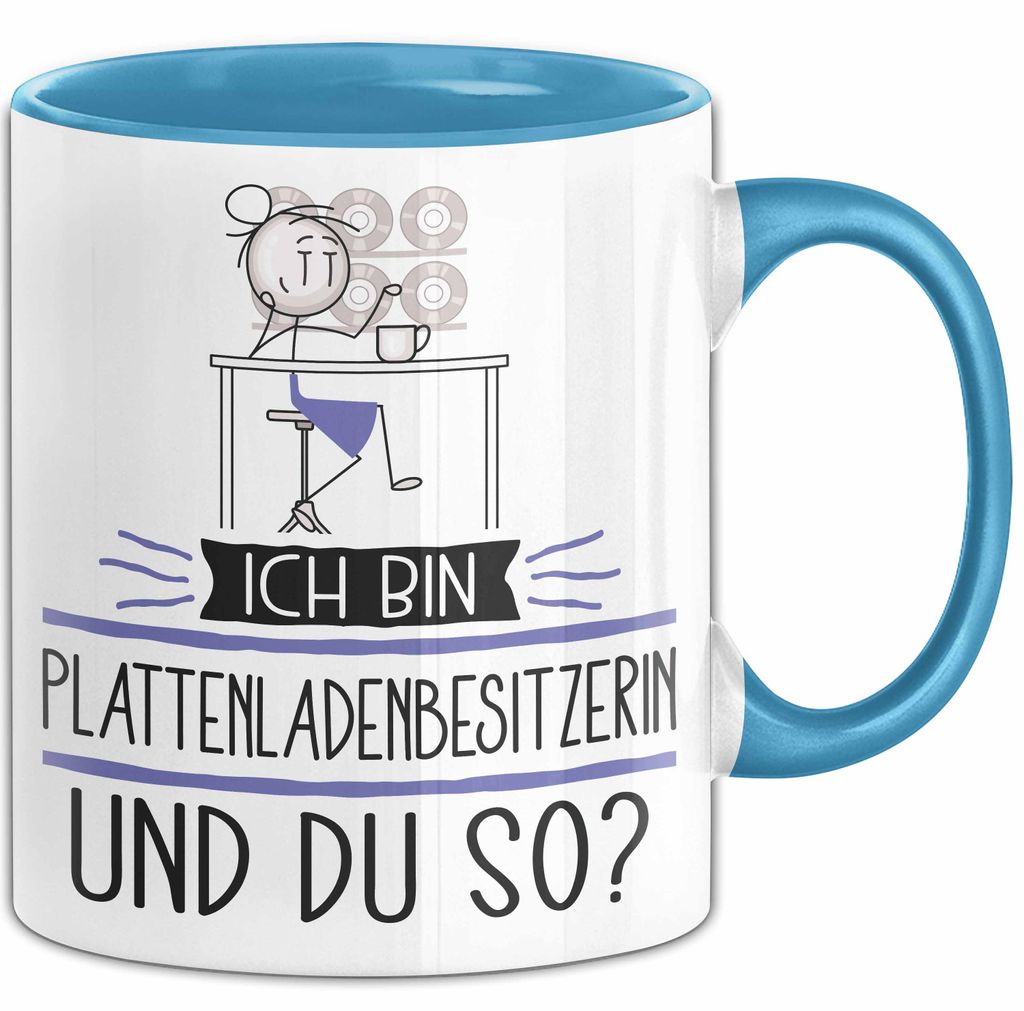 Plattenladenbesitzerin Tasse Geschenk Ich Bin Plattenladenbesitzerin Und Du So Geschenkidee Lustiger Spruch Becher (Blau)