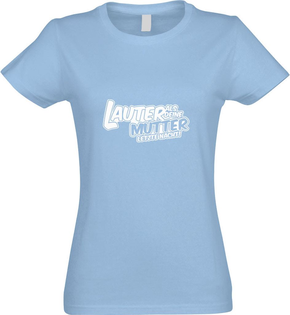 Kiwistar - T-Shirt tailliert - Damen - himmelblau - Lauter als Deine Mutter. - mit Motiv Bedruckt - Funshirt Design - Sport - Freizeit - Damen - L