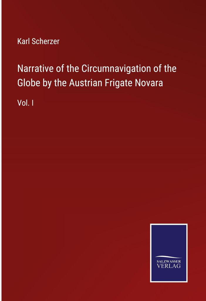 Narrative of the Circumnavigation of the Globe by the Austrian Frigate Novara