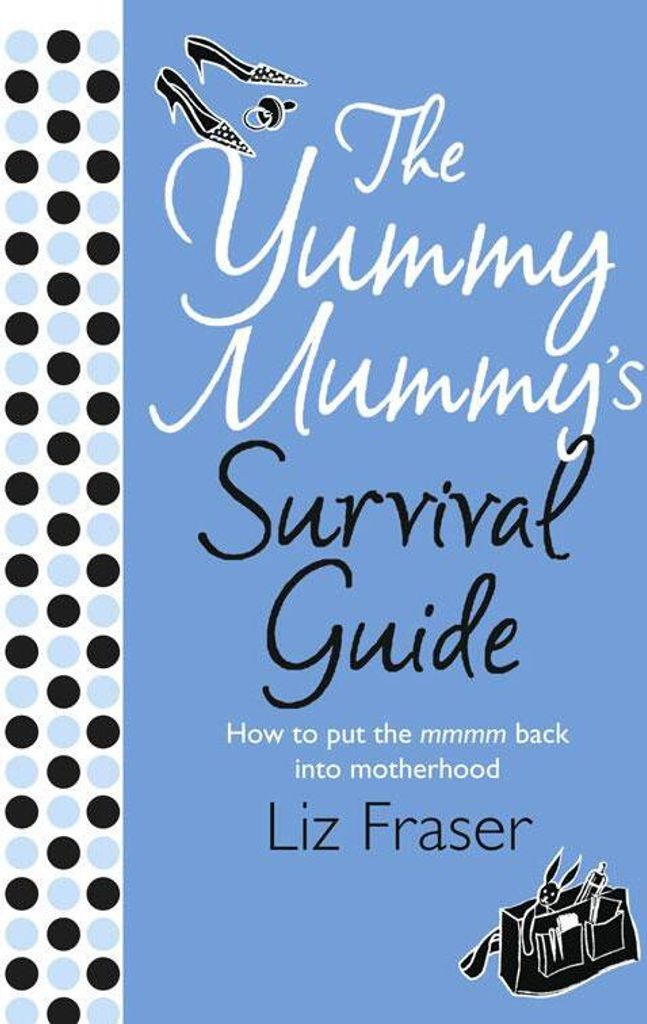 The Yummy Mummy's Survival Guide