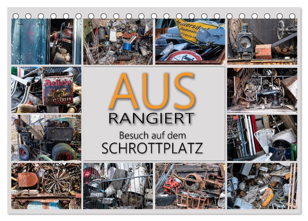 Ausrangiert Besuch auf dem Schrottplatz (Tischkalender 2027 DIN A5 quer), CALVENDO Monatskalender