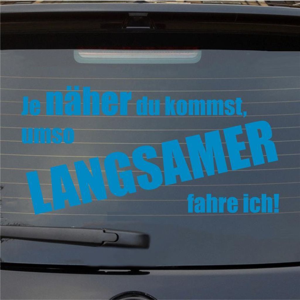 Heckscheibenaufkleber Je näher du kommst, umso langsamer fahre ich 54x27 cm Hellblau Auto Aufkleber Sticker