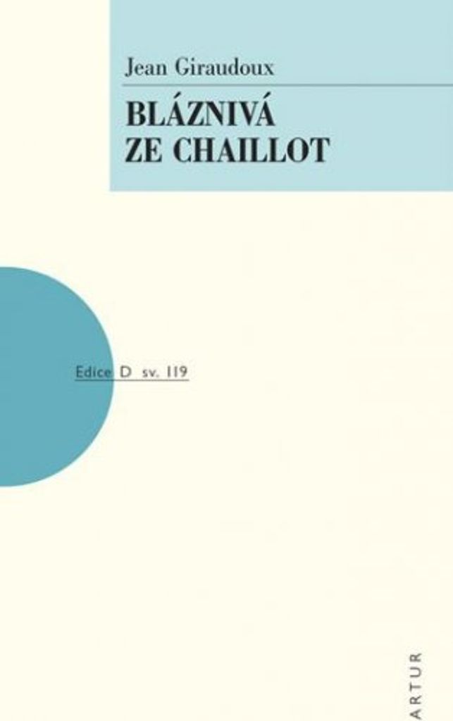 Bláznivá ze Chaillot (Giraudoux Jean)