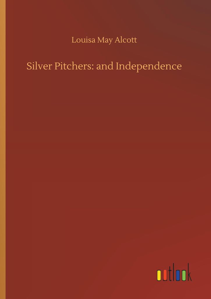 Silver Pitchers: and Independence