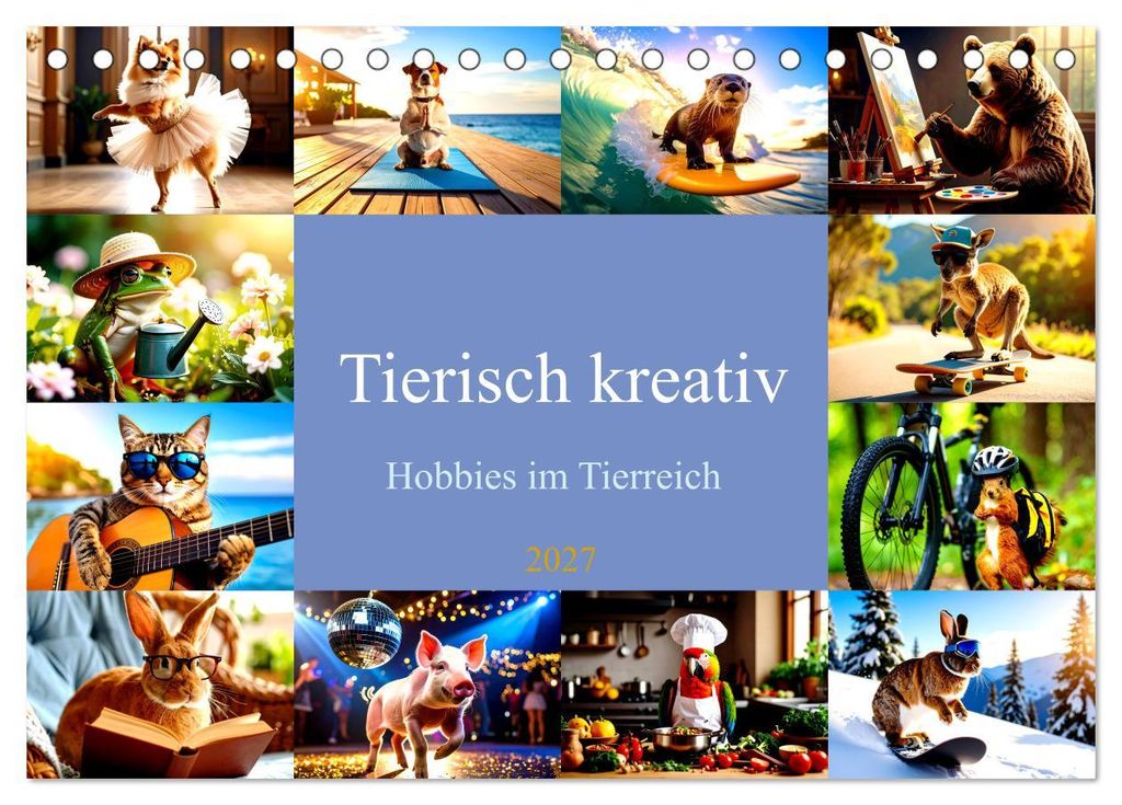 Tierisch kreativ: Hobbies im Tierreich (Tischkalender 2027 DIN A5 quer), CALVENDO Monatskalender