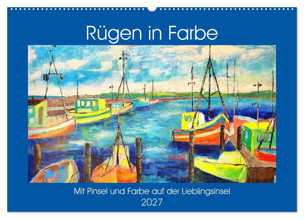 Rügen in Farbe - Mit Pinsel und Farbe auf der Lieblingsinsel (Wandkalender 2027 DIN A2 quer), CALVENDO Monatskalender