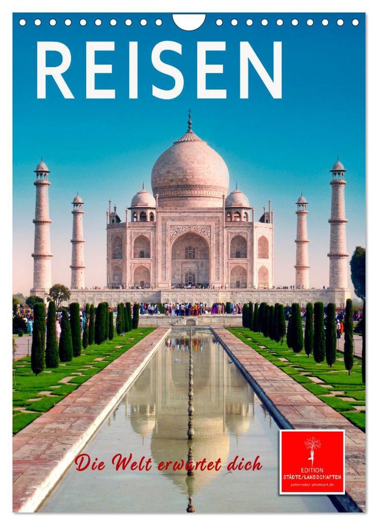 Reisen - die Welt erwartet dich (Wandkalender 2027 DIN A4 hoch), CALVENDO Monatskalender
