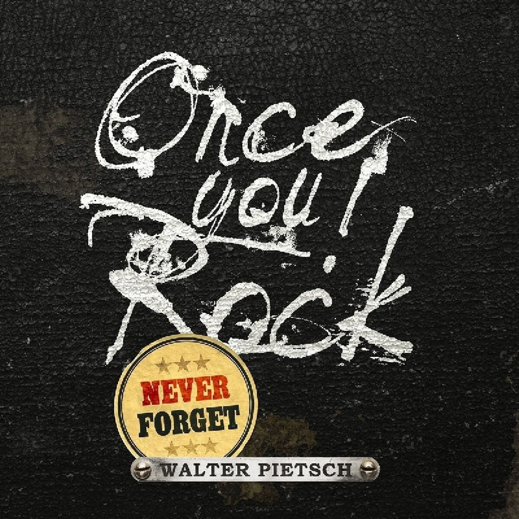 Pietsch,Walter-Once You Rock,Never Forget