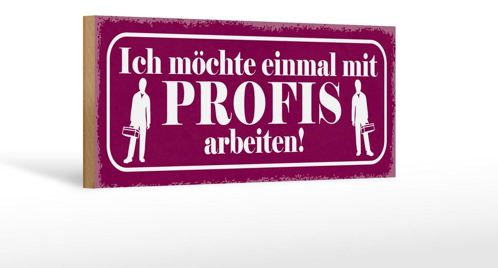 Holzschild Spruch 27x10cm ich möchte mit Profis arbeiten