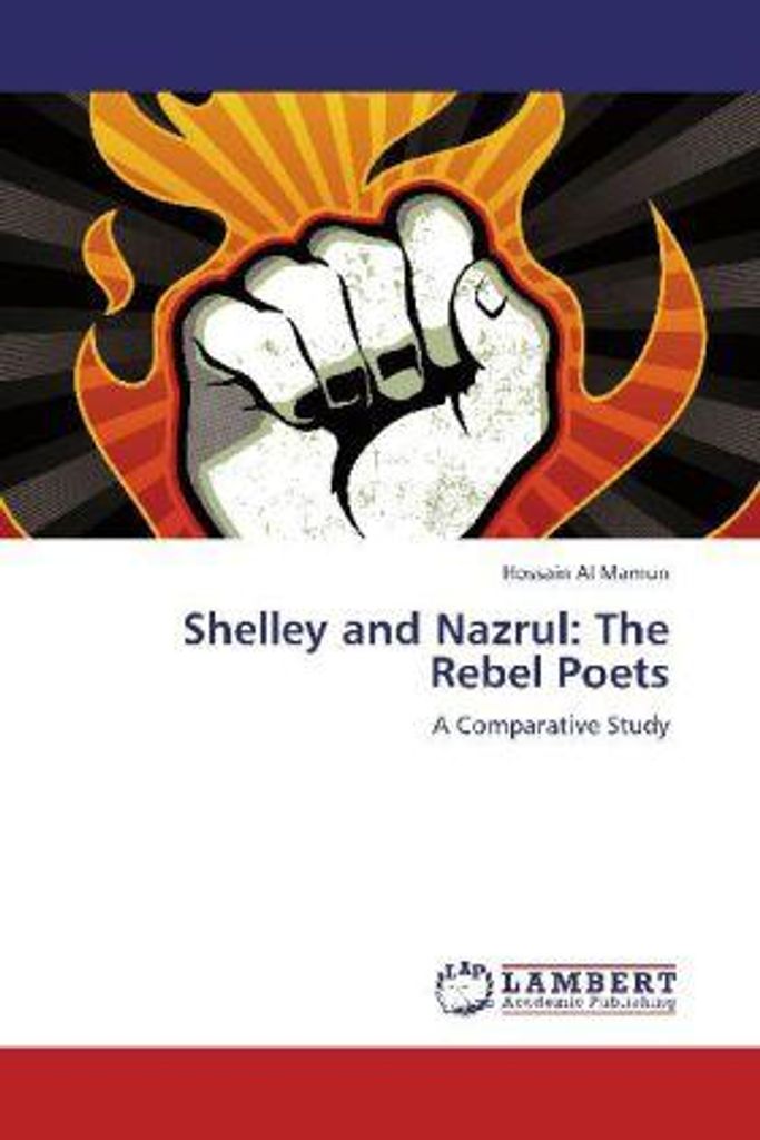 Al Mamun, H: Shelley and Nazrul: The Rebel Poets