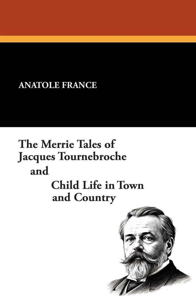 The Merrie Tales of Jacques Tournebroche and Child Life in Town and Country