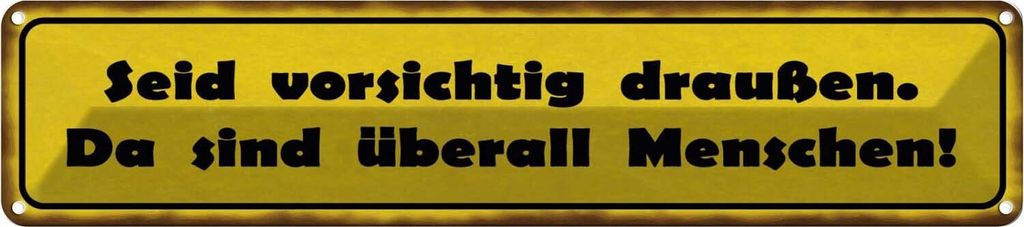 vianmo Blechschild 10x46 cm vorsichtig sind überall Menschen Spruch Zitat