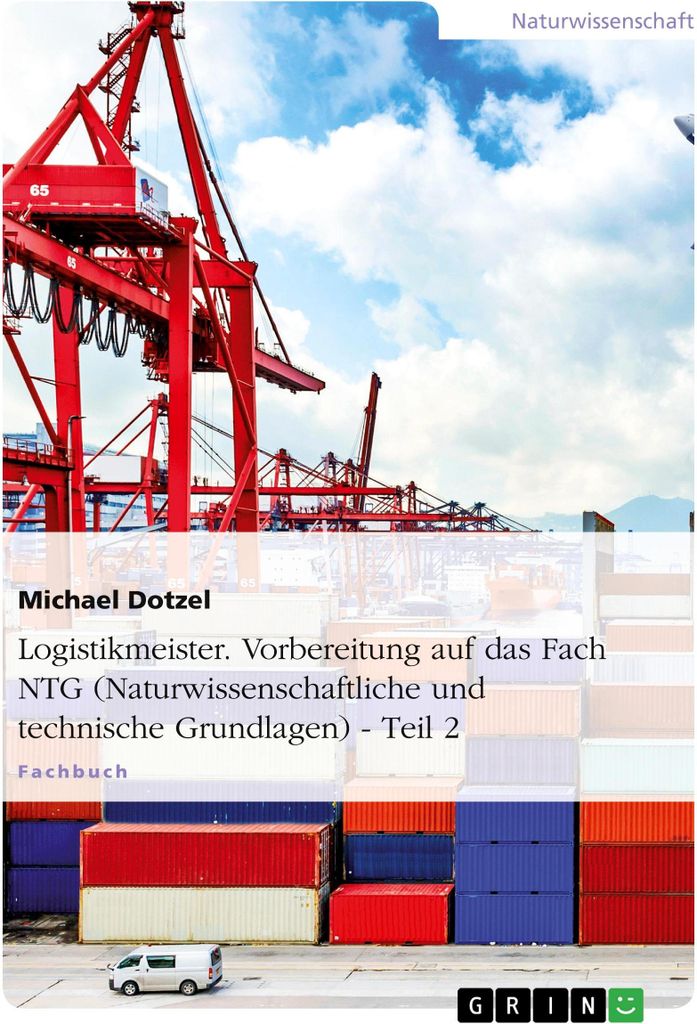 Logistikmeister. Vorbereitung auf das Fach NTG (Naturwissenschaftliche und technische Grundlagen)