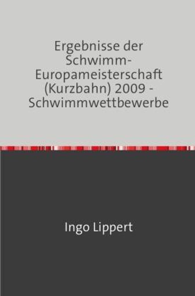 Sportstatistik / Ergebnisse der Schwimm-Europameisterschaft (Kurzbahn) 2009 - Schwimmwettbewerbe