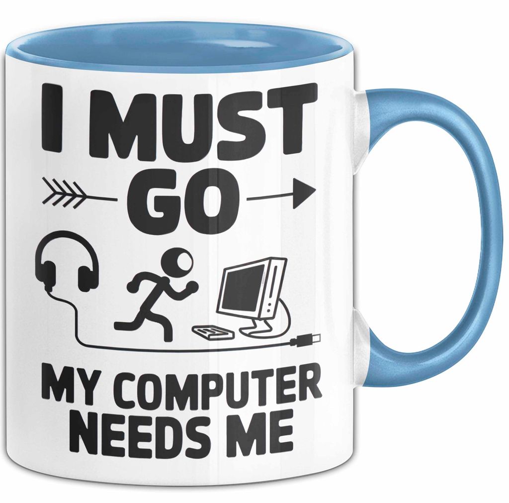 Gamer PC Gaming Liebhaber Tasse Geschenk Lustige Geschenkidee Spruch Ich Muss Los, Mein Computer Braucht Mich (Blau)
