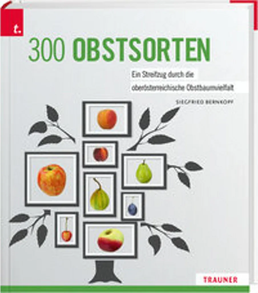 Réussir son Verger : 300 Obstsorten pour Identifier et Soigner vos Fruits