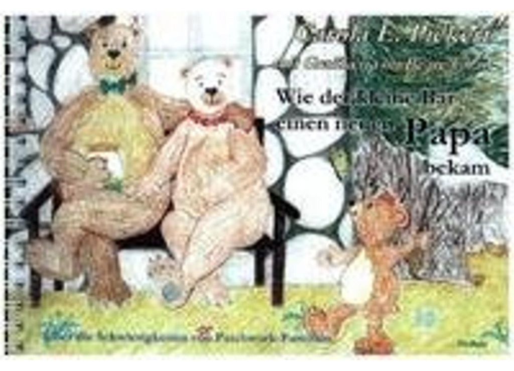 Wie der kleine Bär einen neuen Papa bekam - Über die Schwierigkeiten von Patchwork-Familien - Bilderbuch ab 3 bis 7 Jahre