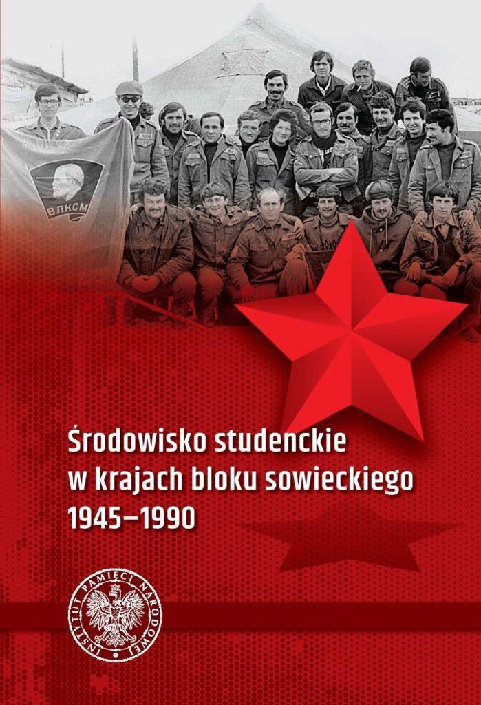 Środowisko studenckie w krajach bloku sowieckiego 1945–1990 - IPN