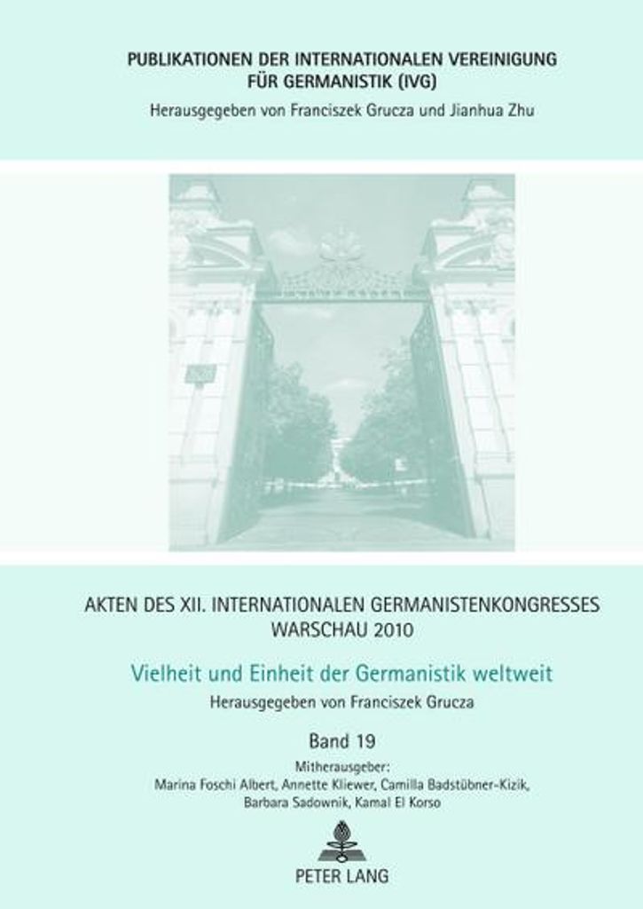 Akten des XII. Internationalen Germanistenkongresses Warschau 2010: Vielheit und Einheit der Germanistik weltweit