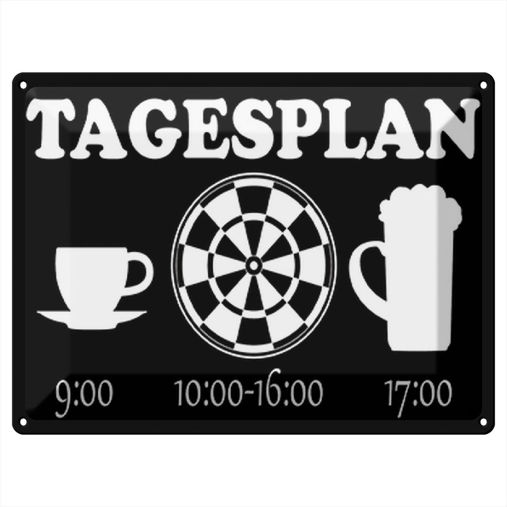 Blechschild Wandbild in : Brillante Farben, Größe 30 x 40 cm Motiv Blechschild Spruch 40x30cm Tagesplan Tasse Dart Bier