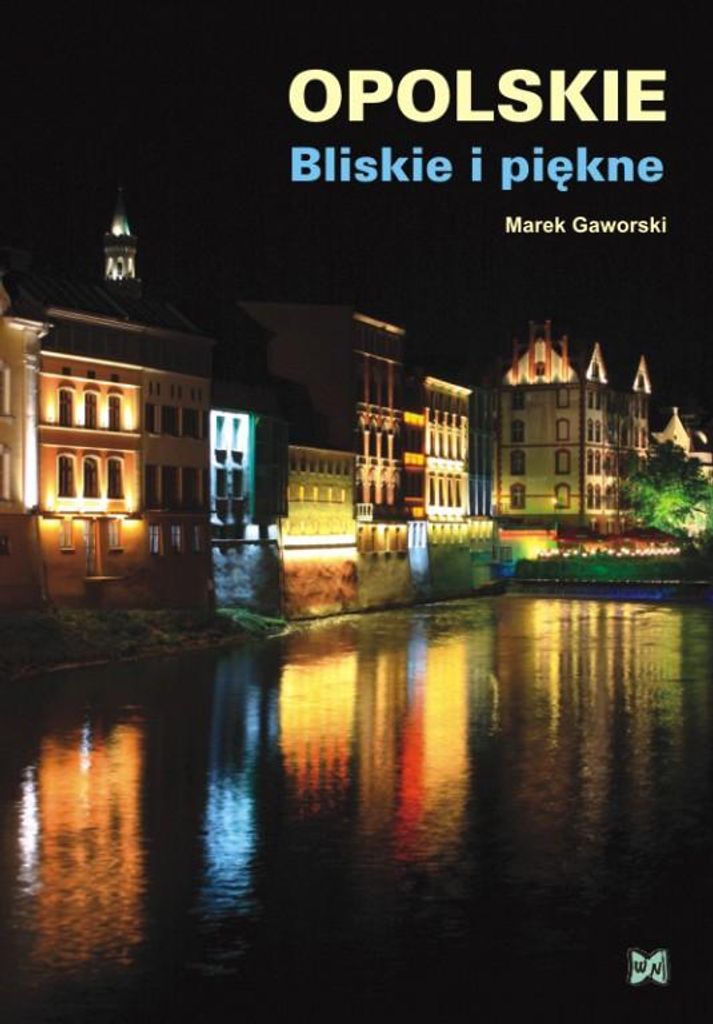 Opolskie Bliskie i piękne - Przewodnik po regionie