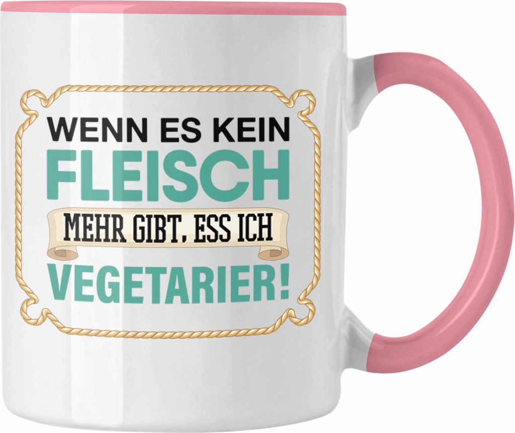 Trendation - Anti Vegetarier Tasse Geschenk Wenn Es Kein Fleisch Mehr gibt (Rosa)