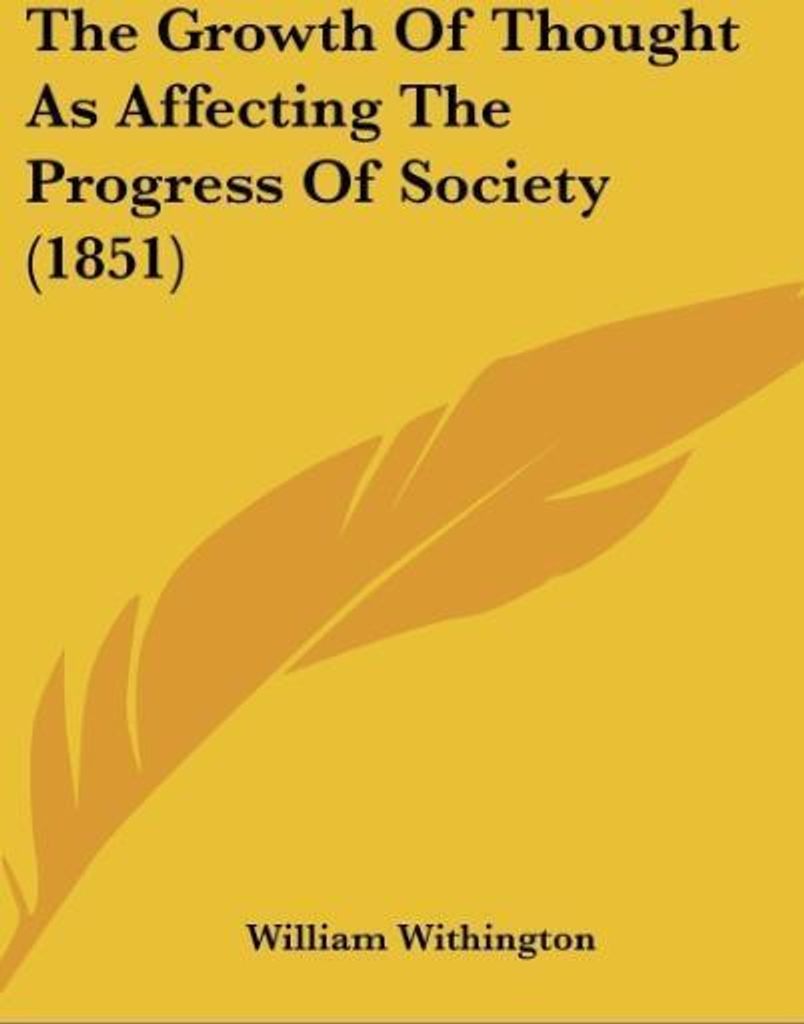 The Growth Of Thought As Affecting The Progress Of Society (1851)