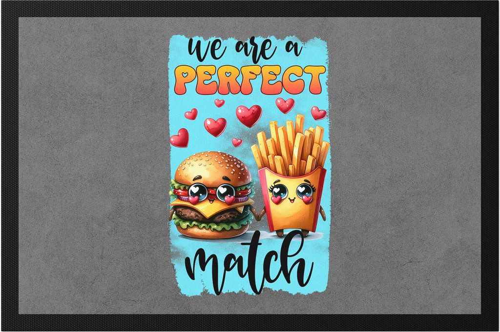 We Are a Perfect Match Fußmatte Burger Pommes Liebe Humor Geschenkidee